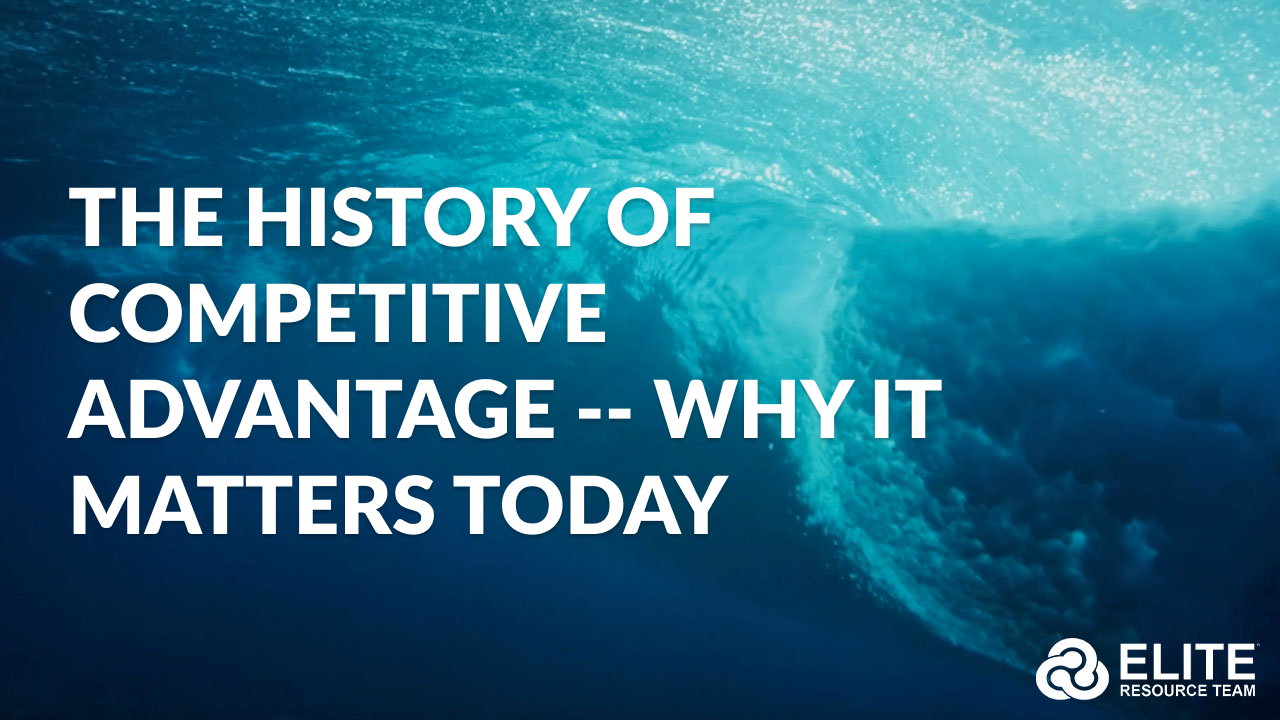 The history of competitive advantage -- why it matters today